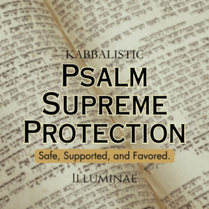 Psalm Supreme Protection Illuminae Kabbalistic Attunement