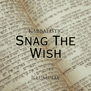 Snag The Wish Illuminae Kabbalistic Attunement