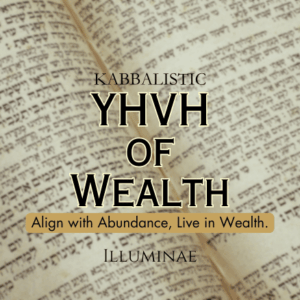 YHVH of Wealth Illuminae Kabbalistic Attunement