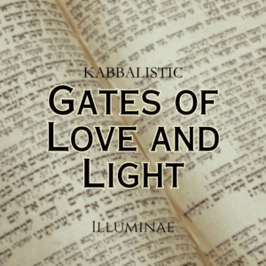 Gates of Love & Light Illuminae Kabbalistic Attunement