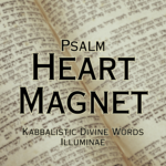 Psalm Heart Magnet Illuminae Kabbalistic Attunement