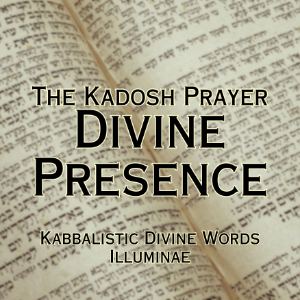 Kadosh Prayer Illuminae Kabbalistic Attunement
