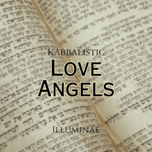Love Angels Illuminae Kabbalistic Attunement