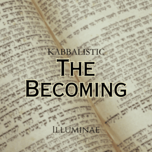 The Becoming Illuminae Kabbalistic Attunement