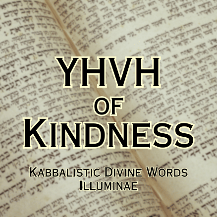 YHVH of Kindness Illuminae Kabbalistic Attunement