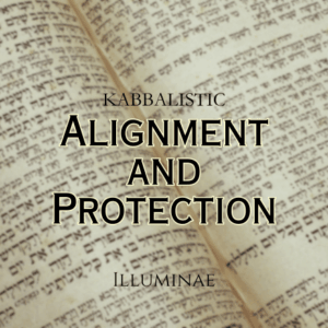 Alignment & Protection Illuminae Kabbalistic Attunement