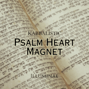 Psalm Heart Magnet Illuminae Kabbalistic Attunement
