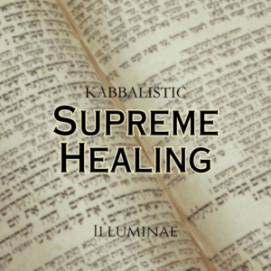 Supreme Healing Illuminae Kabbalistic Attunement