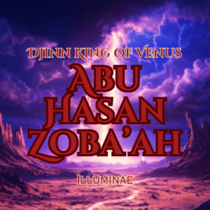 Abu Hasan Zoba’ah Illuminae Djinn Initiation