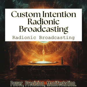 Custom Intention - Radionic Broadcasting Spell