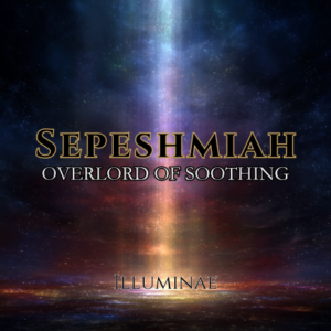 Sepeshmiah Illuminae Attunement