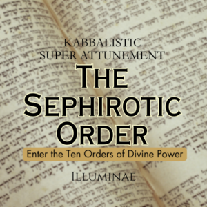 The Sephirotic Order Illuminae Kabbalistic Attunement
